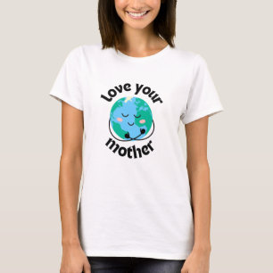 MOTHER EARTH - Love Your Mother T-Shirt