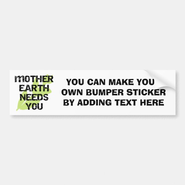 Mother Earth Needs You T-shirts and Gifts Bumper Sticker (Front)