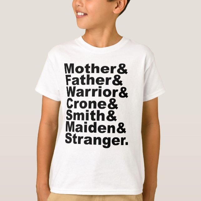 Mother & Father & Warrior & Crone & Smith & Maiden T-Shirt (Front)