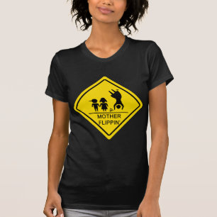 Mother Flippin' Yield Sign T-Shirt