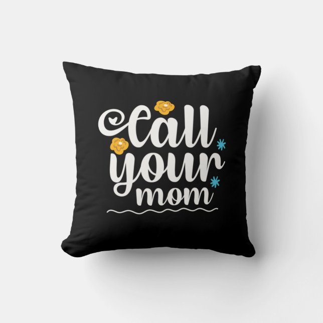 Mother Gift Call Your Mom Cushion (Front)