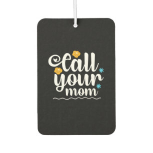 Mother Gift Call Your Mum Car Air Freshener