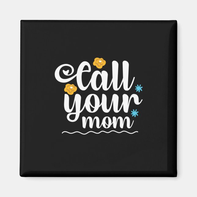 Mother Gift Call Your Mum Magnet (Front)