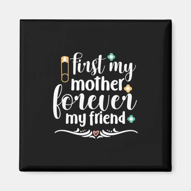 Mother Gift First My Mother Forever Magnet (Front)