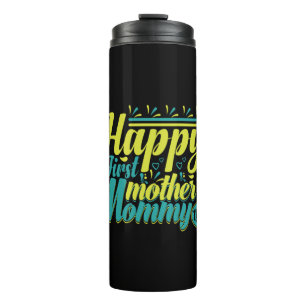 Mother Gift Happy First Mummy Day Thermal Tumbler