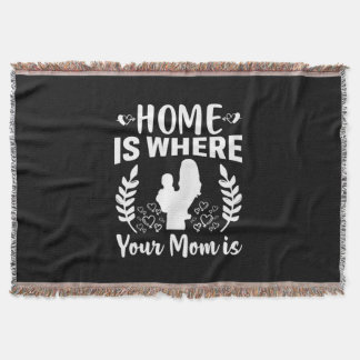 Mother Gift Home Is Where Your Mum Is Throw Blanket