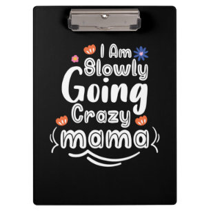 Mother Gift I Am Slowly Mama Clipboard