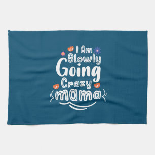 Mother Gift I Am Slowly Mama Tea Towel