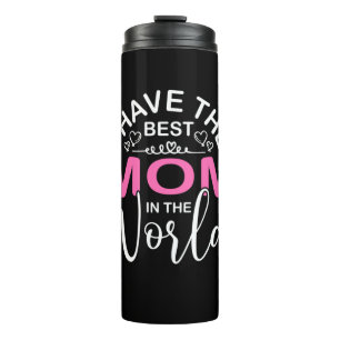Mother Gift I Have The Best Mum Thermal Tumbler