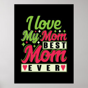 Mother Gift I Love My Mom Poster