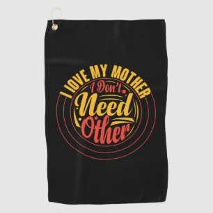Mother Gift I Love My Mother Golf Towel