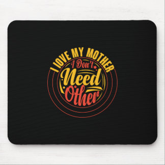 Mother Gift I Love My Mother Mouse Pad