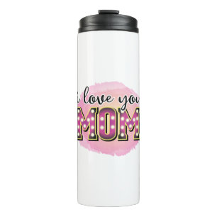 Mother Gift I Love You Mum Thermal Tumbler