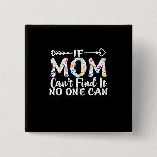 Mother Gift If Mum Can Not Find It 15 Cm Square Badge