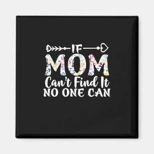 Mother Gift If Mum Can Not Find It Magnet