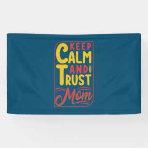 Mother Gift Keep Calm And Trust Mom Banner