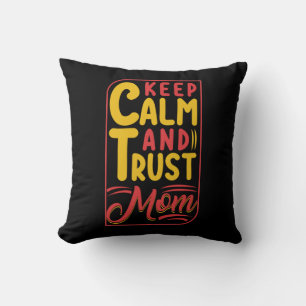 Mother Gift Keep Calm And Trust Mom Cushion