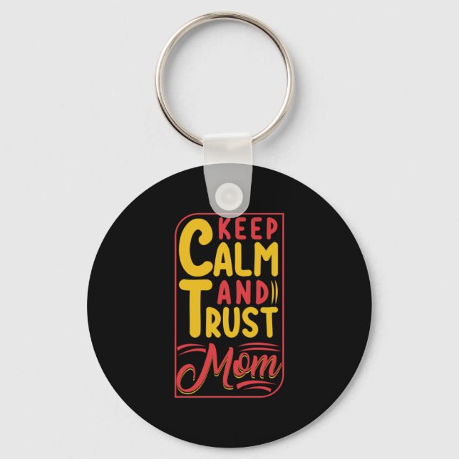 Mother Gift Keep Calm And Trust Mum Key Ring (Front)