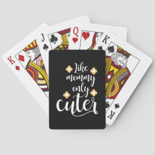 Mother Gift Life Mommy Only Cuter Playing Cards