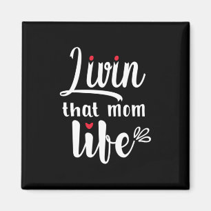 Mother Gift Living That Mum Life Magnet