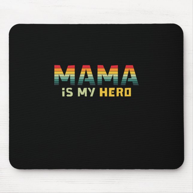 Mother Gift Mama Is My Hero Mouse Pad (Front)