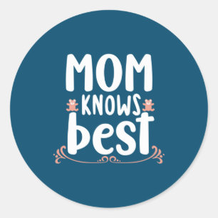 Mother Gift Mom Knows Best Classic Round Sticker