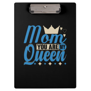 Mother Gift Mom You Are My Queen Clipboard