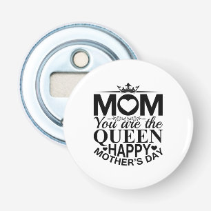 Mother Gift Mom You Are The Queen Bottle Opener