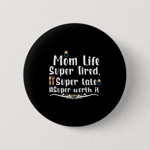 Mother Gift Mum Life Super Tired 6 Cm Round Badge