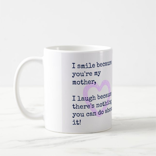 Mother Gift Mum Quotes Gift for Mum Mug I smile (Left)