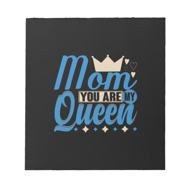 Mother Gift Mum You Are My Queen Notepad (Front)
