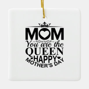 Mother Gift Mum You Are The Queen Ceramic Ornament