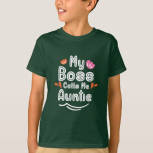 Mother Gift My Boss Calls Me Auntie T-Shirt