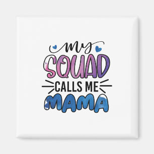 Mother Gift My Squad Calls Me Mama Magnet