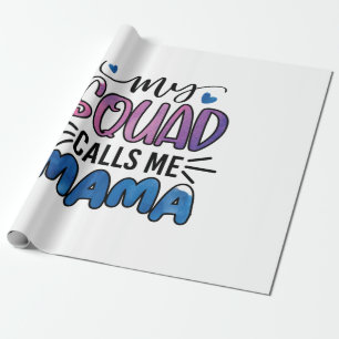 Mother Gift My Squad Calls Me Mama Wrapping Paper