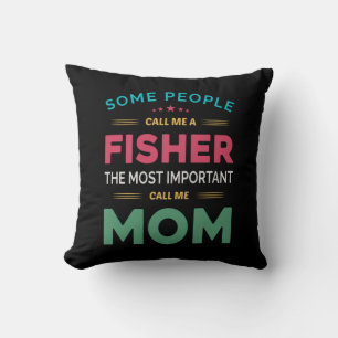 Mother Gift Some People Call Me Fisher Mom Cushion