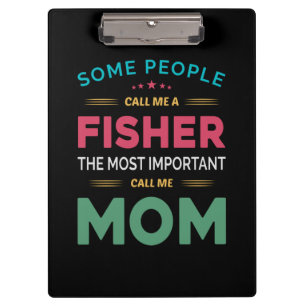 Mother Gift Some People Call Me Fisher Mum Clipboard