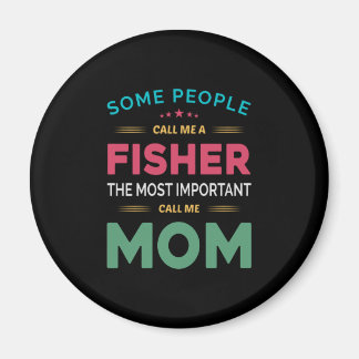 Mother Gift Some People Call Me Fisher Mum Magnet