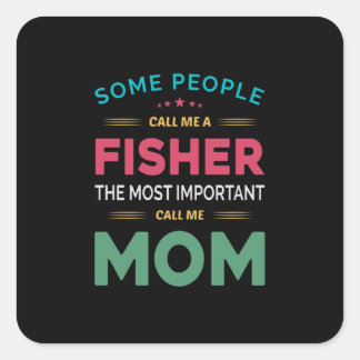 Mother Gift Some People Call Me Fisher Mum Square Sticker