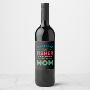 Mother Gift Some People Call Me Fisher Mum Wine Label