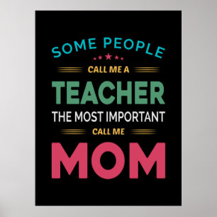 Mother Gift Some People Call Me Teacher Mom Poster