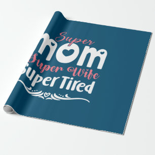 Mother Gift Super Mom Super Wife Wrapping Paper