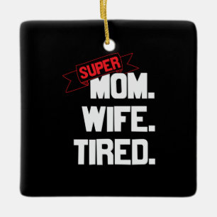 Mother Gift Super Mum And Super Wife Ceramic Ornament