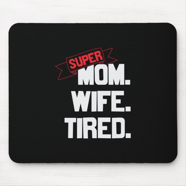 Mother Gift Super Mum And Super Wife Mouse Pad (Front)