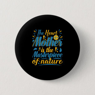 Mother Gift The Heart Of A Mother 6 Cm Round Badge
