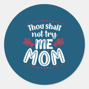 Mother Gift Try Me Mum Classic Round Sticker