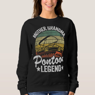 Mother Grandma Pontoon Legend Lake Life Women Pont Sweatshirt