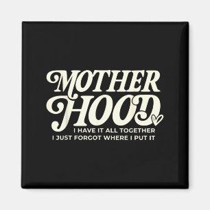 Mother Hood Have Together Forgot Where Put Magnet