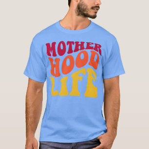 mother hood life funny T-Shirt