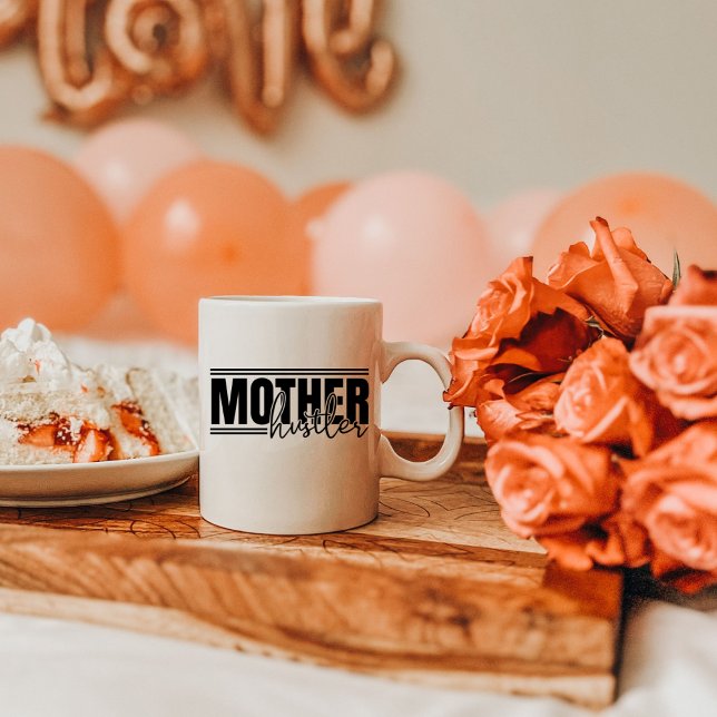 Mother Hustler, Hardworking Mum Appreciation Coffee Mug (Creator Uploaded)